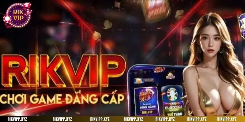 rikvip được người chơi khẳng định uy tín và chất lượng